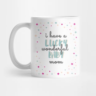 lucky baby, i have a wonderful mom Mug